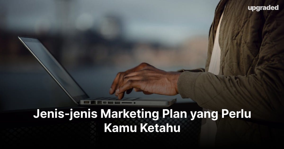 Jenis-jenis Marketing Plan yang Perlu Kamu Ketahui