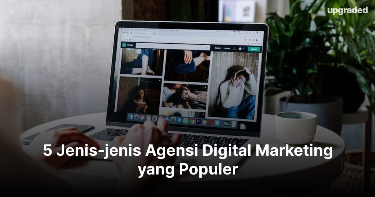 5 Jenis-jenis Agensi Digital Marketing yang Populer