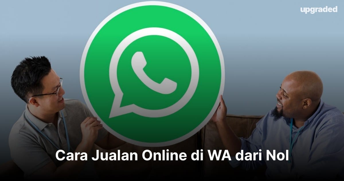 Cara Jualan Online di WA dari Nol [Lengkap!]