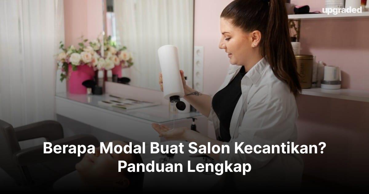 Berapa Modal Buat Salon Kecantikan? Panduan Lengkap