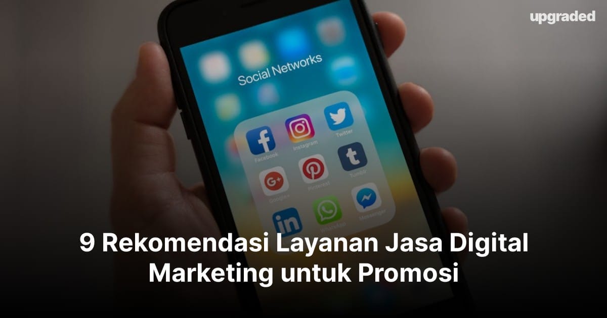 9 Rekomendasi Layanan Jasa Digital Marketing untuk Promosi