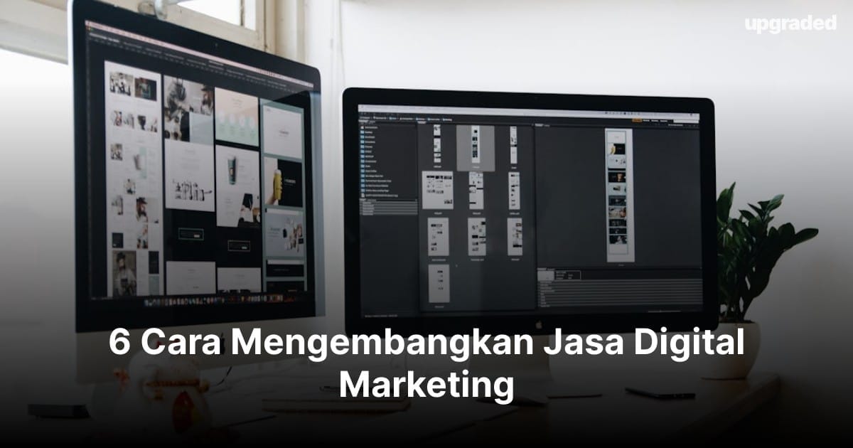 6 Cara Mengembangkan Jasa Digital Marketing