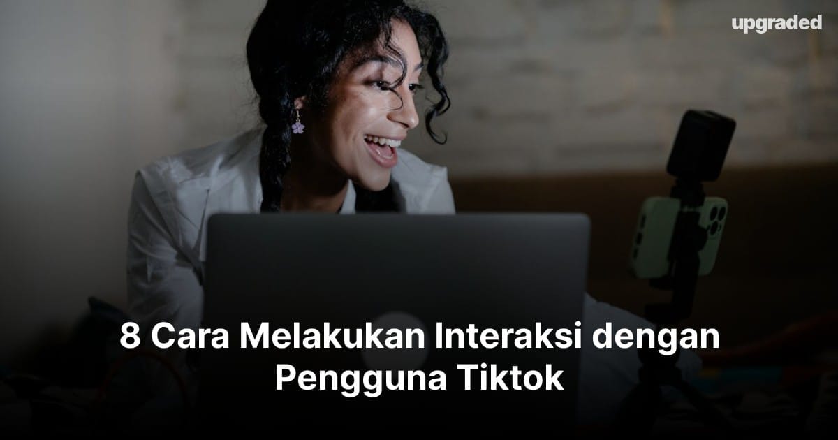 8 Cara Melakukan Interaksi dengan Pengguna Tiktok