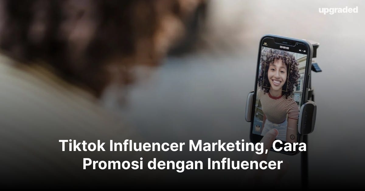 Tiktok Influencer Marketing, Cara Promosi dengan Influencer