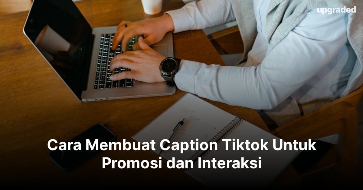 Cara Membuat Caption Tiktok Untuk Promosi dan Interaksi