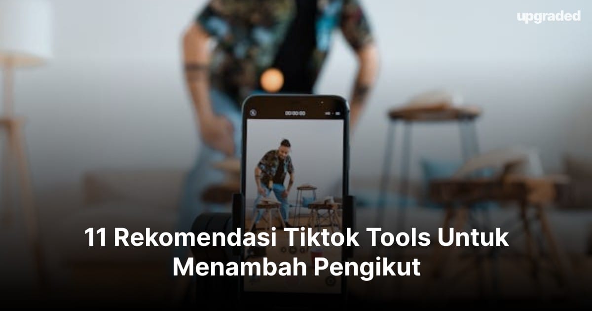 11 Rekomendasi Tiktok Tools Untuk Menambah Pengikut