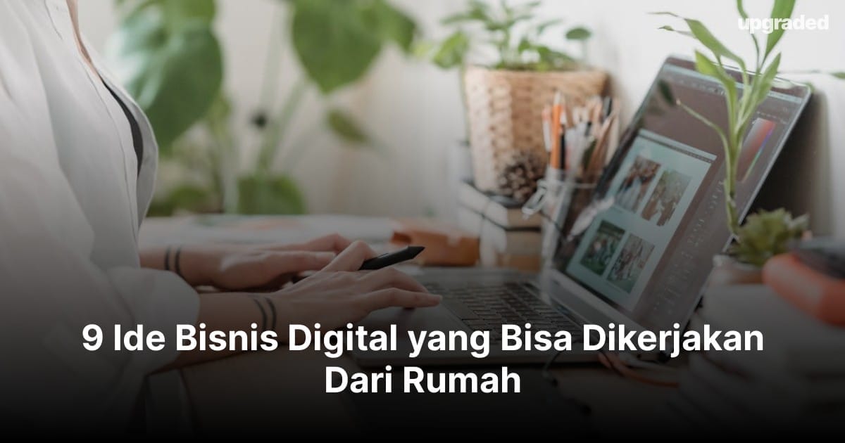 9 Ide Bisnis Digital yang Bisa Dikerjakan Dari Rumah