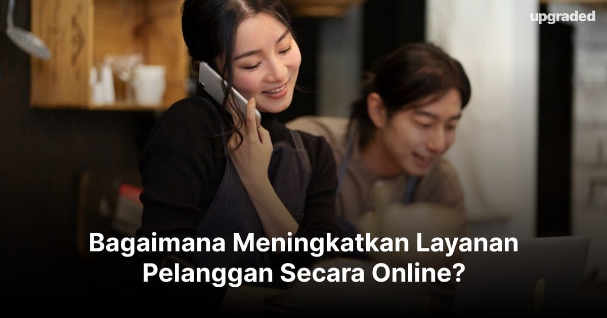 Bagaimana Meningkatkan Layanan Pelanggan Secara Online?