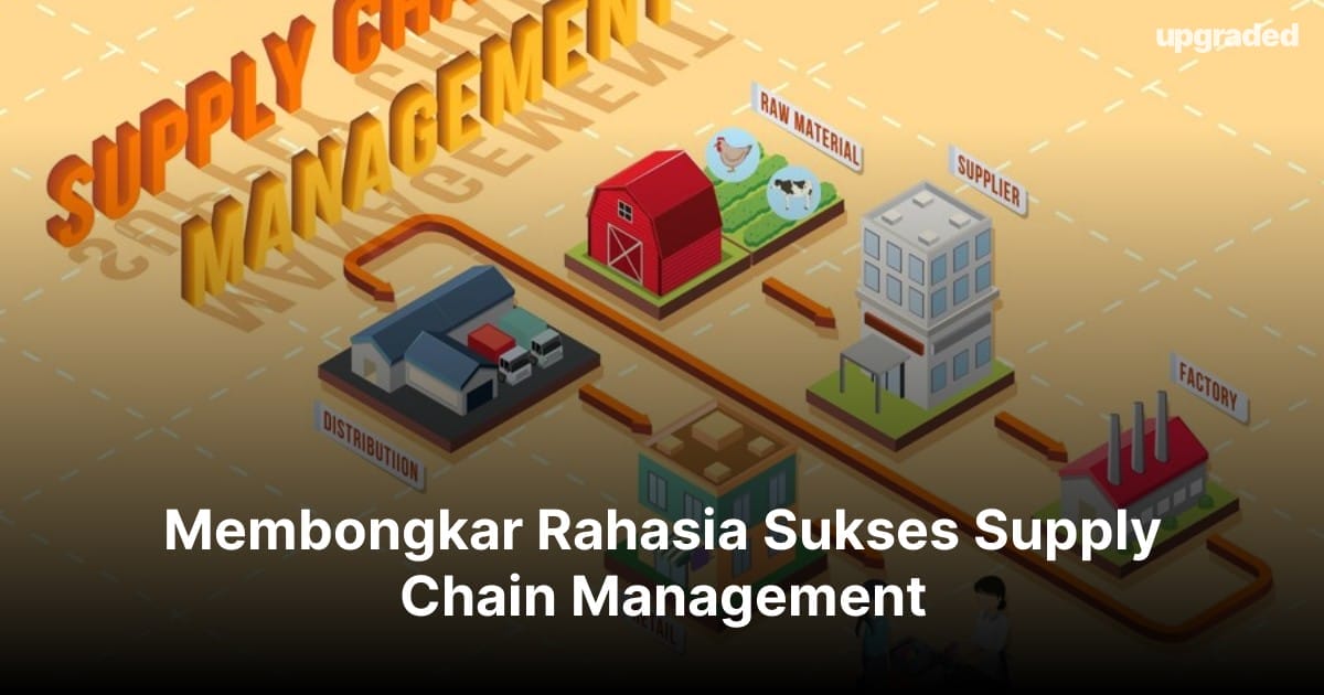 Membongkar Rahasia Sukses Supply Chain Management