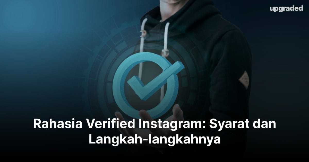 Rahasia Verified Instagram: Syarat dan Langkah-langkahnya