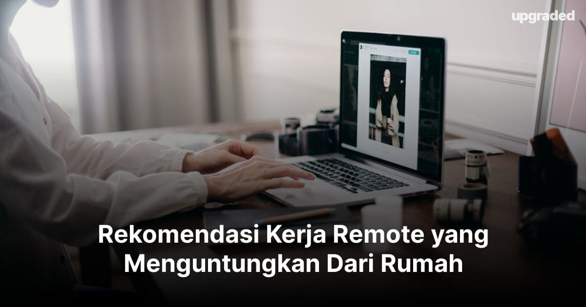 Rekomendasi Kerja Remote yang Menguntungkan Dari Rumah