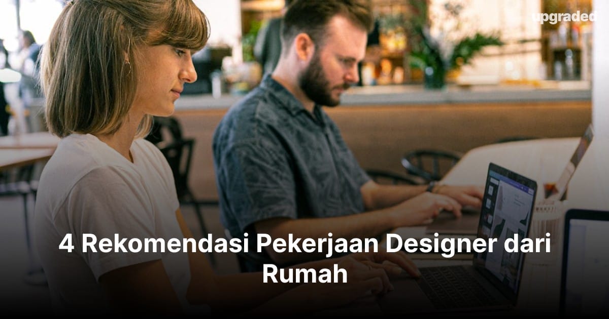 4 Rekomendasi Pekerjaan Designer dari Rumah 