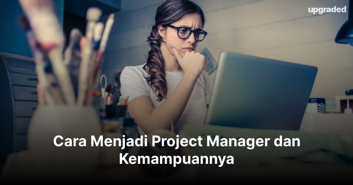 Cara Menjadi Project Manager dan Kemampuannya