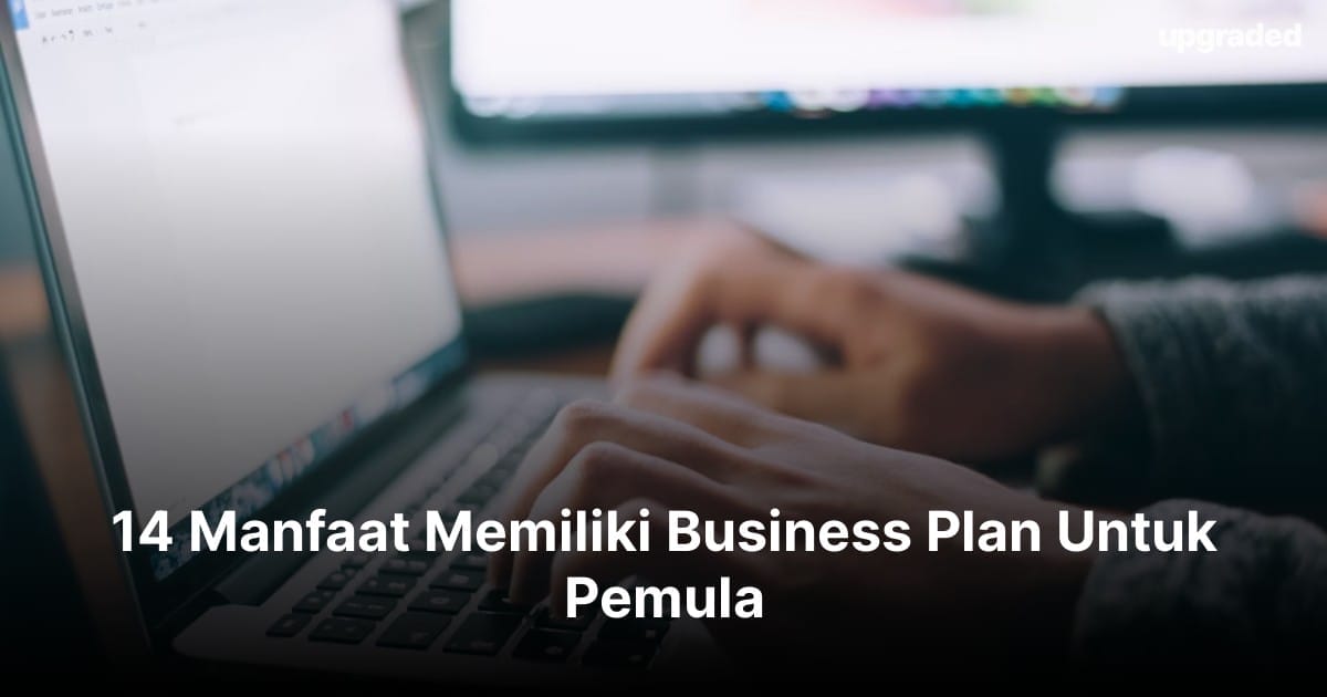 14 Manfaat Memiliki Business Plan Untuk Pemula