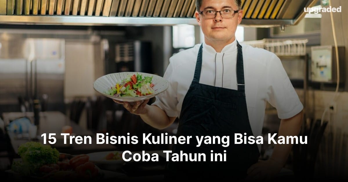 15 Tren Bisnis Kuliner yang Bisa Kamu Coba Tahun ini