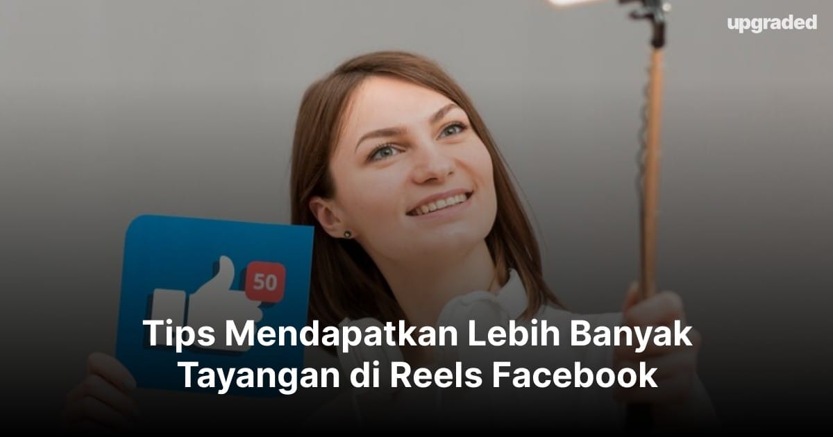 Tips Mendapatkan Lebih Banyak Tayangan di Reels Facebook