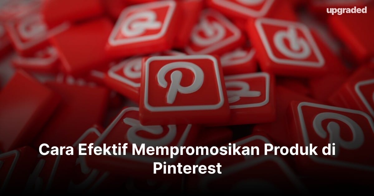 Cara Efektif Mempromosikan Produk di Pinterest