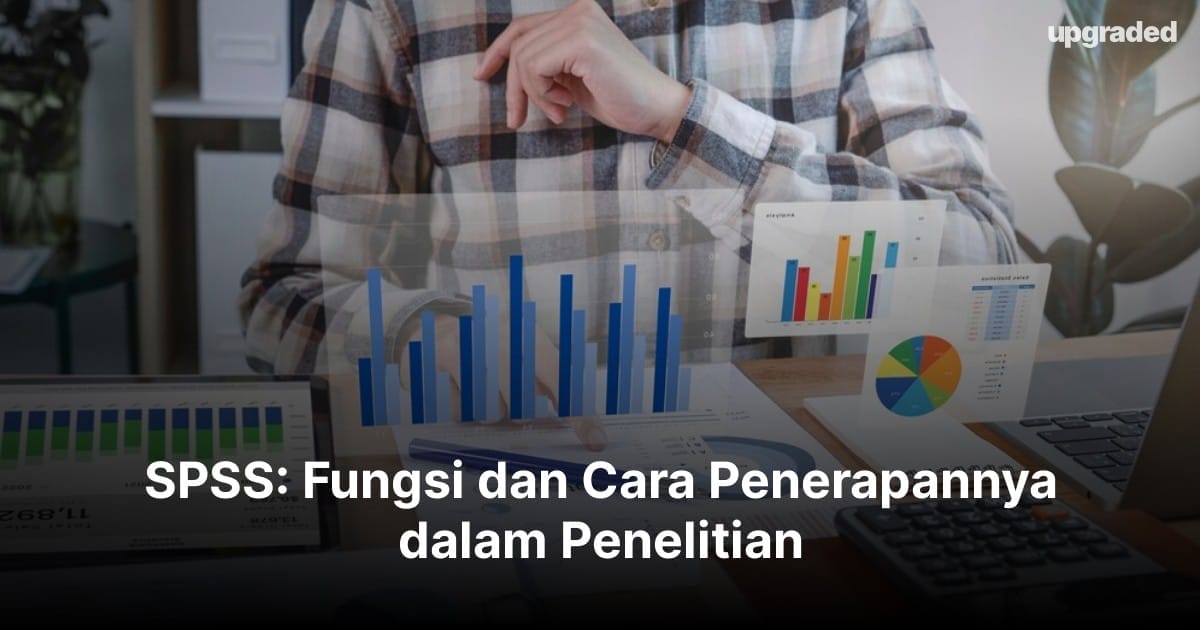 SPSS: Fungsi dan Cara Penerapannya dalam Penelitian