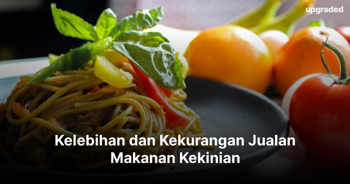 Kelebihan dan Kekurangan Jualan Makanan Kekinian