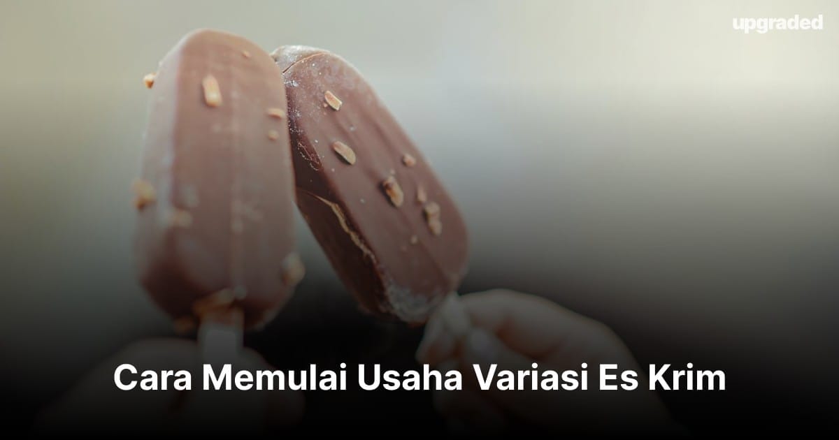 Cara Memulai Usaha Variasi Es Krim