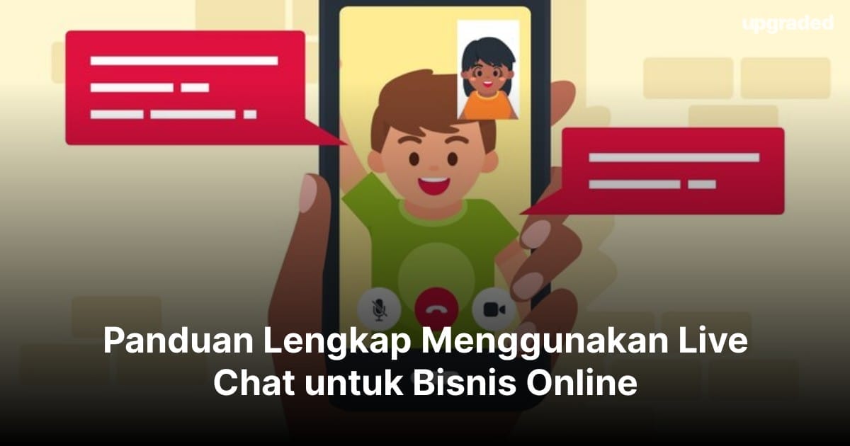 Panduan Lengkap Menggunakan Live Chat untuk Bisnis Online