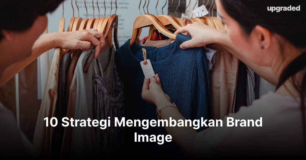 10 Strategi Mengembangkan Brand Image