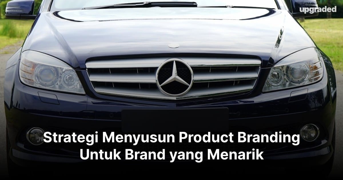 Strategi Menyusun Product Branding Untuk Brand yang Menarik