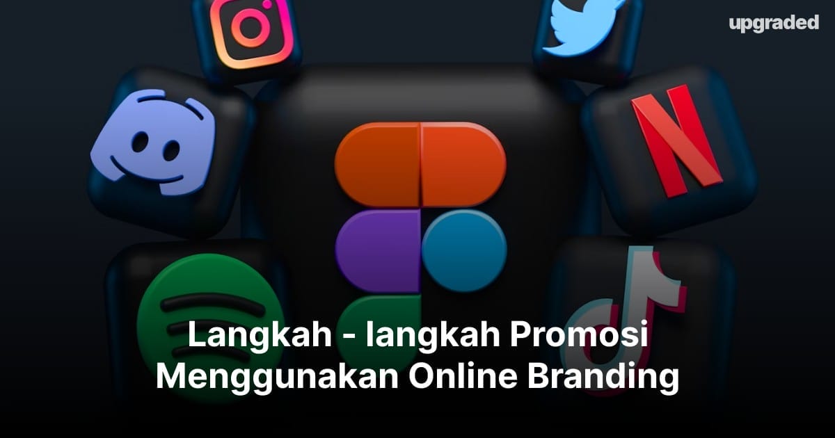 Langkah – langkah Promosi Menggunakan Online Branding