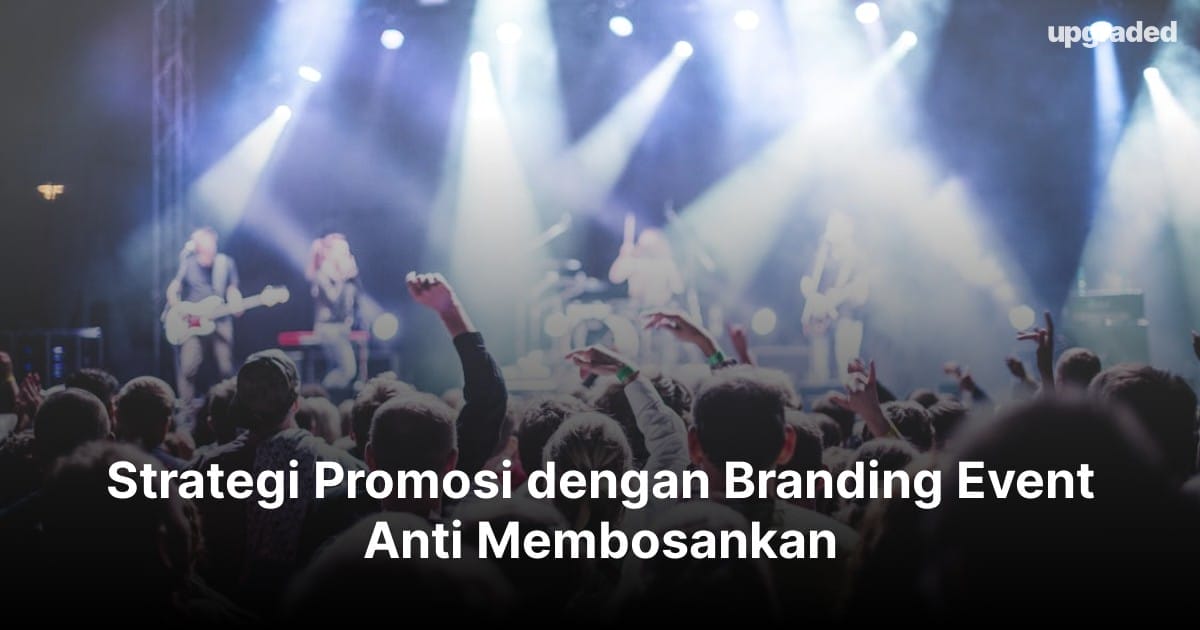 Strategi Promosi dengan Branding Event Anti Membosankan