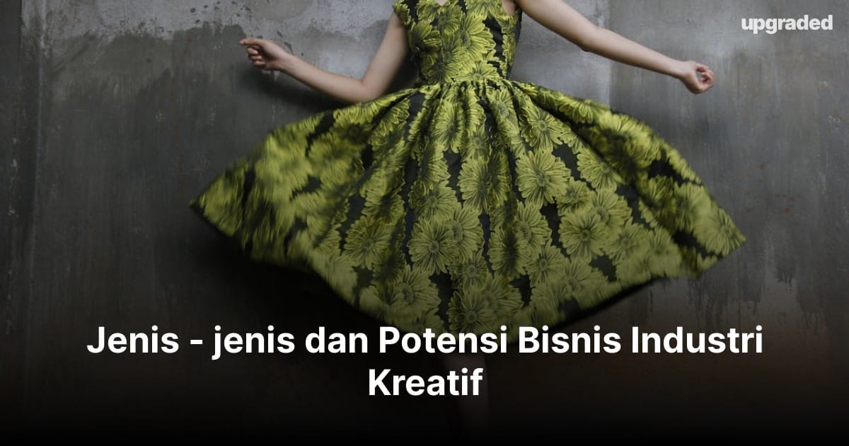 Jenis – jenis dan Potensi Bisnis Industri Kreatif