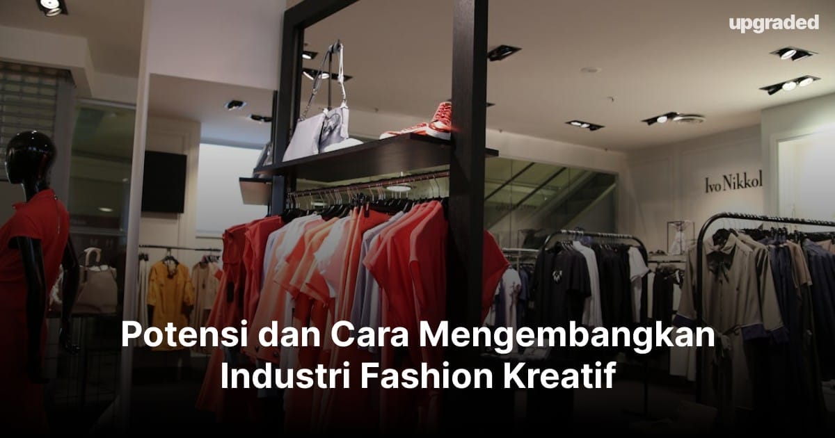 Potensi dan Cara Mengembangkan Industri Fashion Kreatif