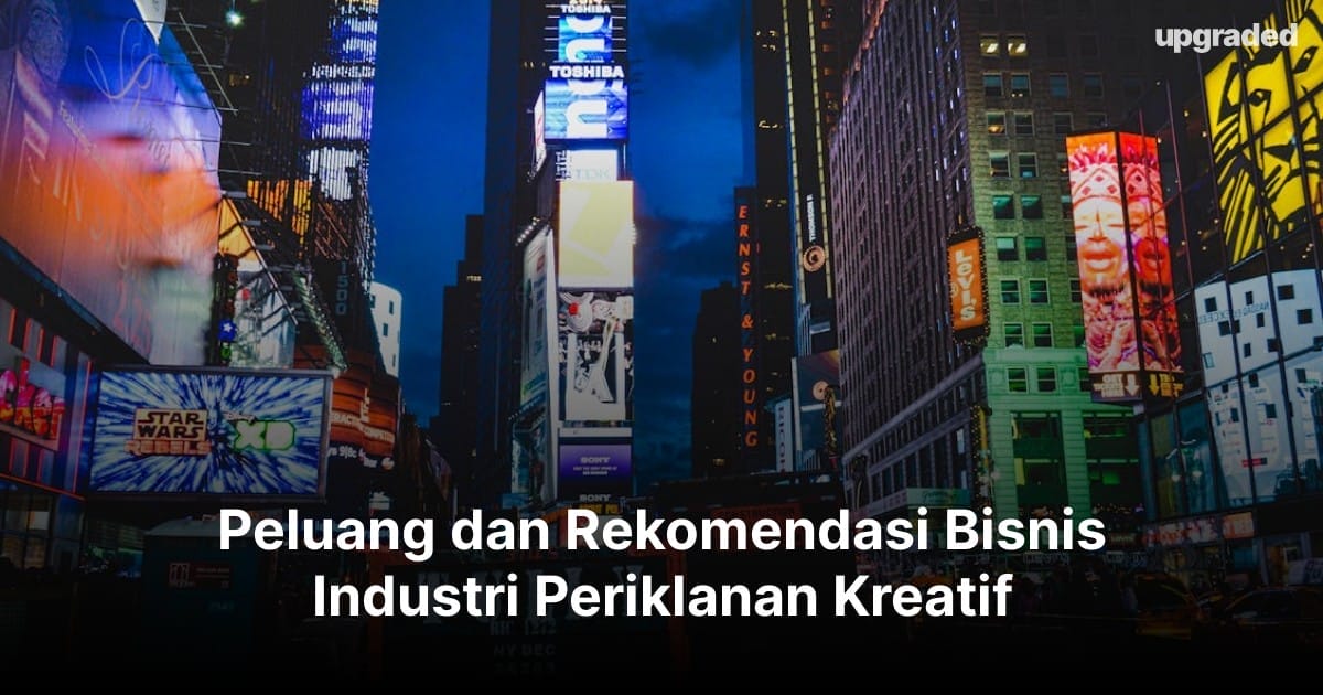 Peluang dan Rekomendasi Bisnis Industri Periklanan Kreatif