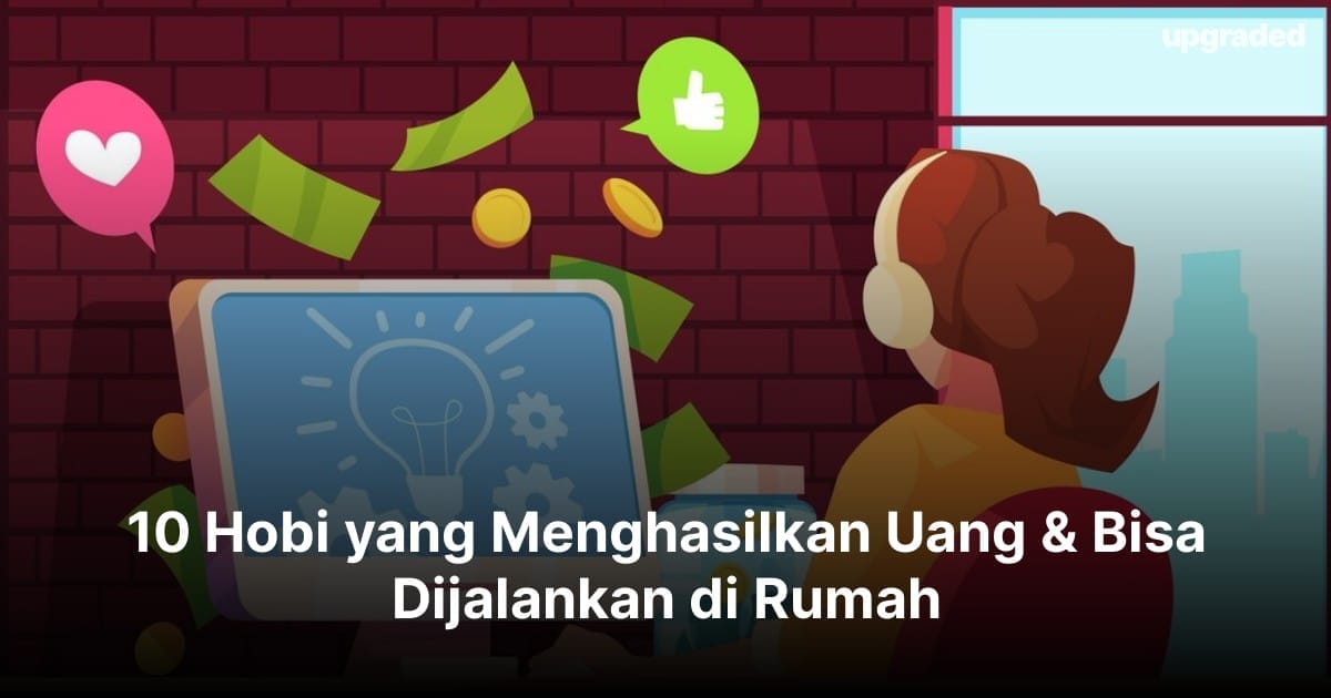 10 Hobi yang Menghasilkan Uang & Bisa Dijalankan di Rumah