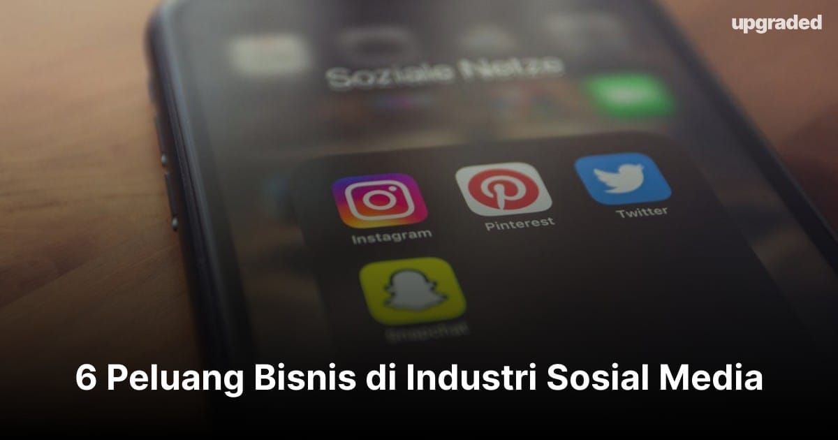 6 Peluang Bisnis di Industri Sosial Media