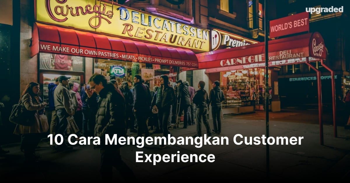 10 Cara Mengembangkan Customer Experience