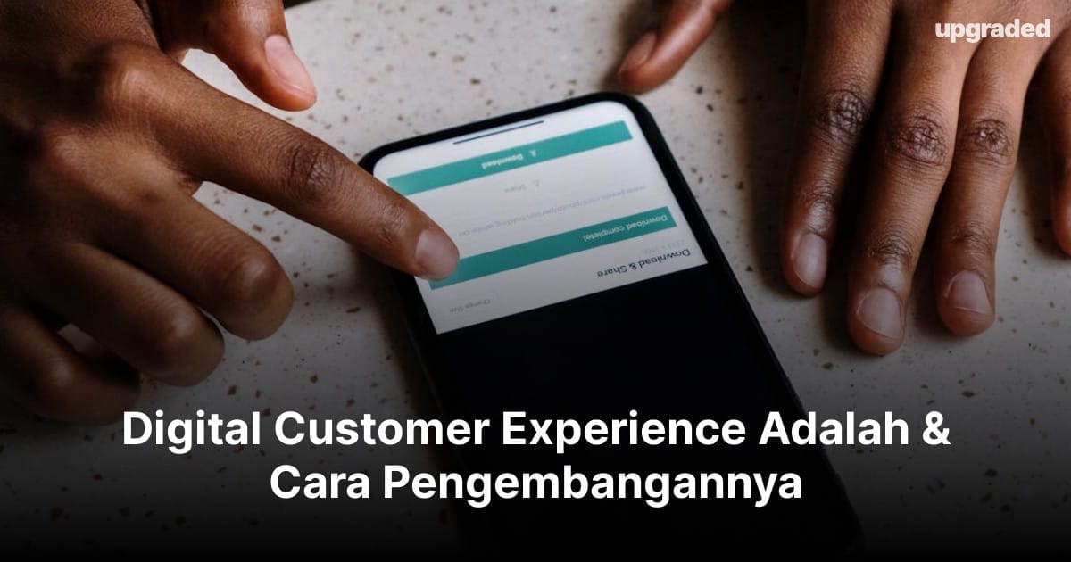 Digital Customer Experience Adalah & Cara Pengembangannya