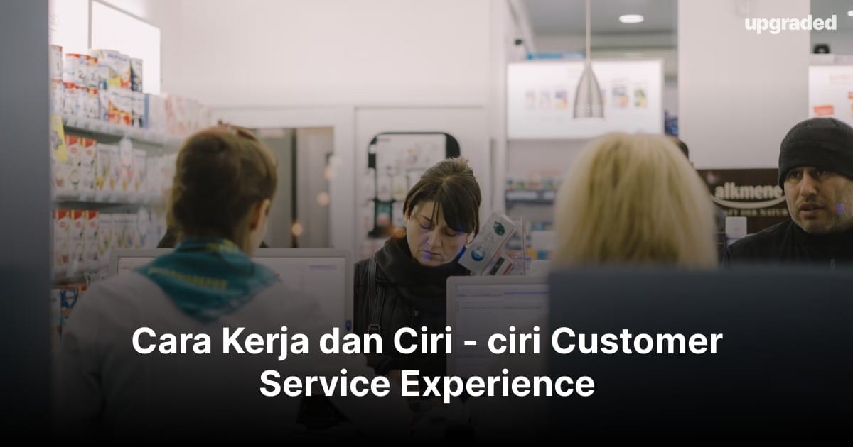 Cara Kerja dan Ciri – ciri Customer Service Experience