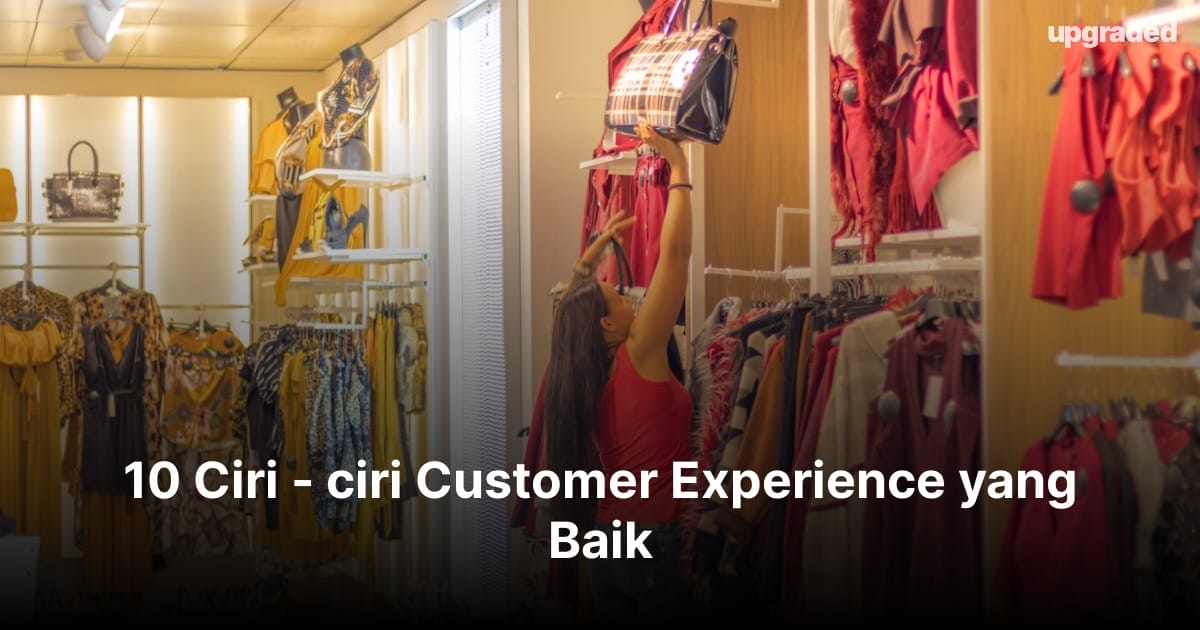 10 Ciri – ciri Customer Experience yang Baik