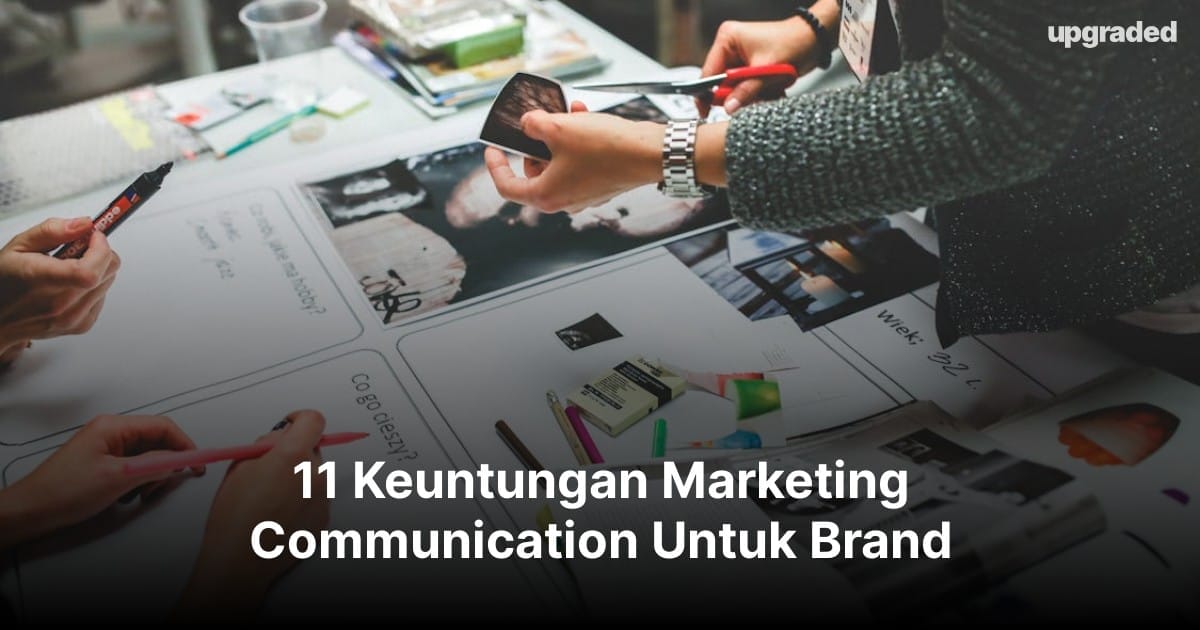 11 Keuntungan Marketing Communication Untuk Brand