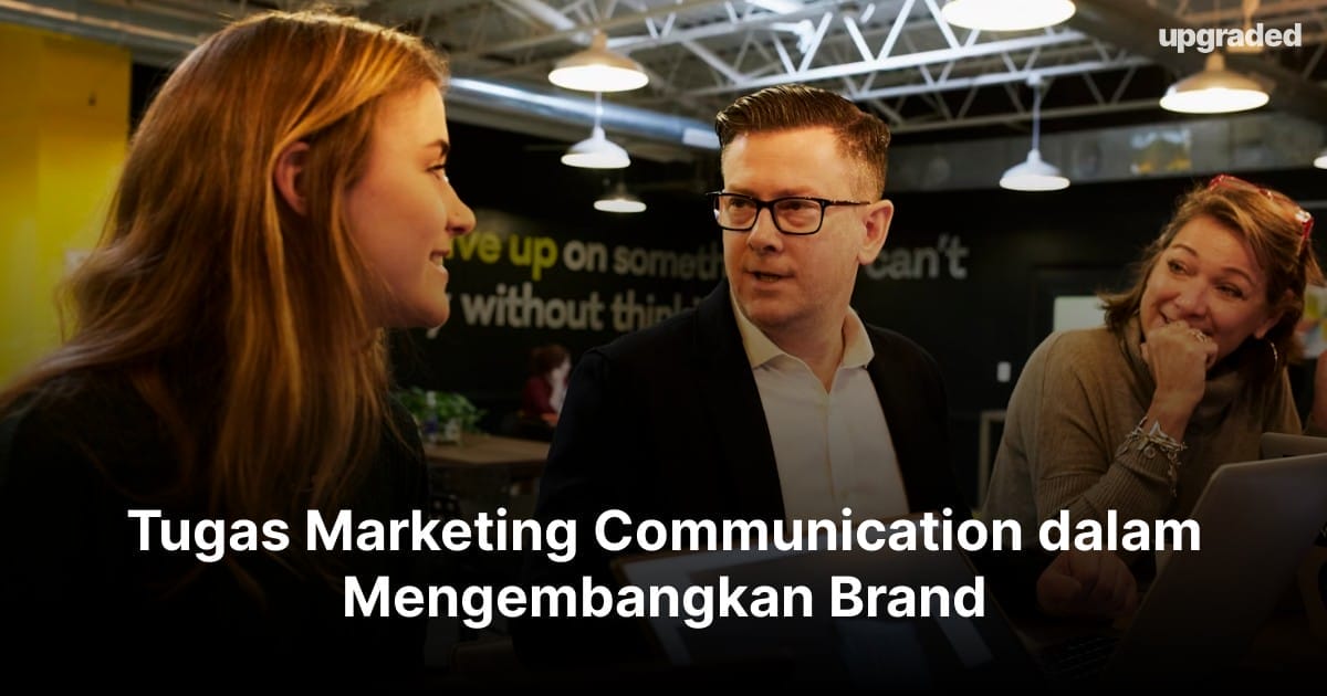 Tugas Marketing Communication dalam Mengembangkan Brand