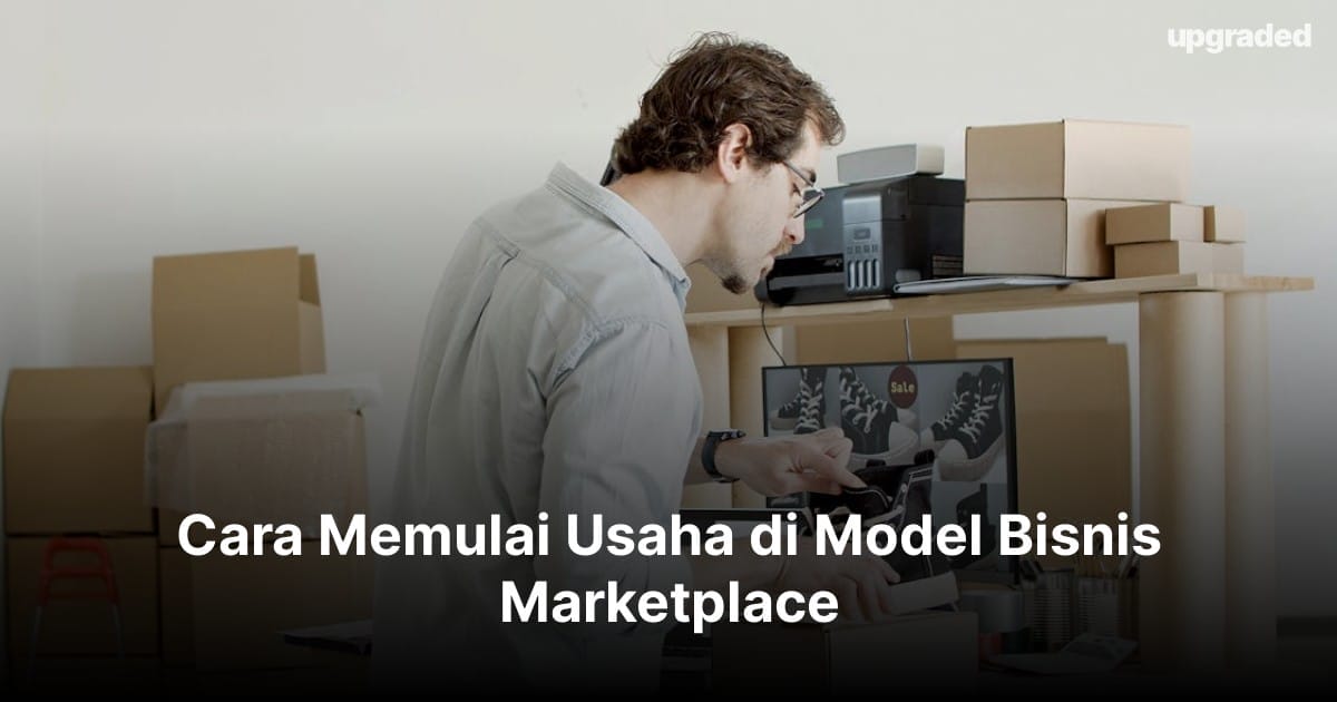 Cara Memulai Usaha di Model Bisnis Marketplace