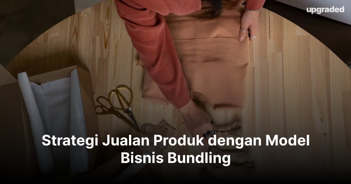 Strategi Jualan Produk dengan Model Bisnis Bundling