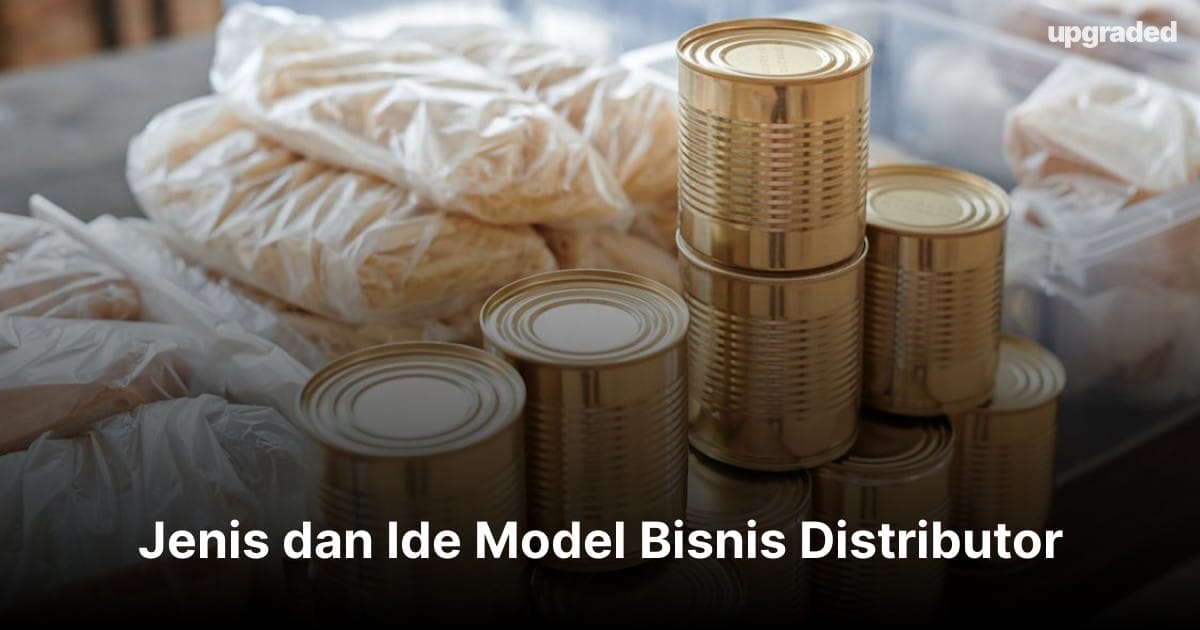 Jenis dan Ide Model Bisnis Distributor