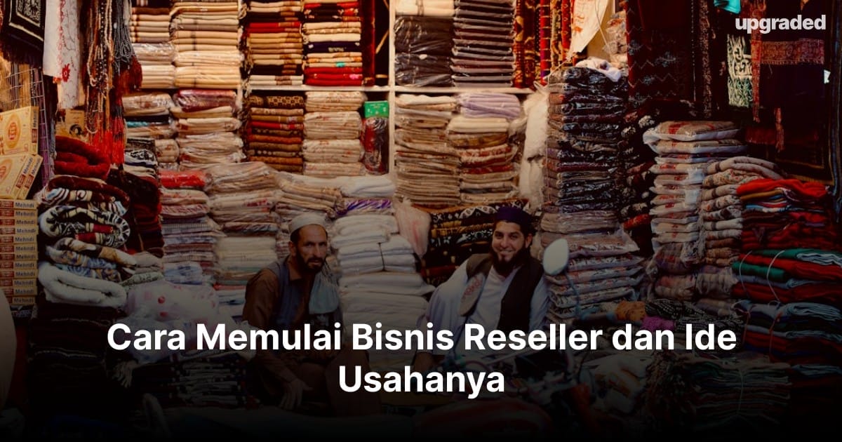 Cara Memulai Bisnis Reseller dan Ide Usahanya