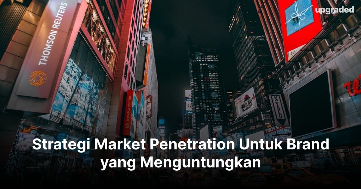 Strategi Market Penetration Untuk Brand yang Menguntungkan