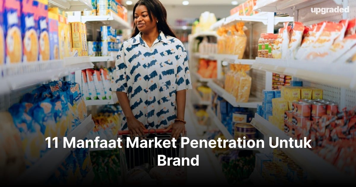 11 Manfaat Market Penetration Untuk Brand