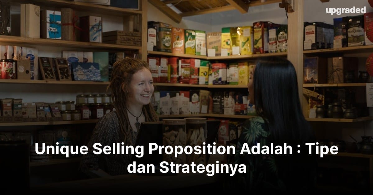 Unique Selling Proposition Adalah : Tipe dan Strateginya