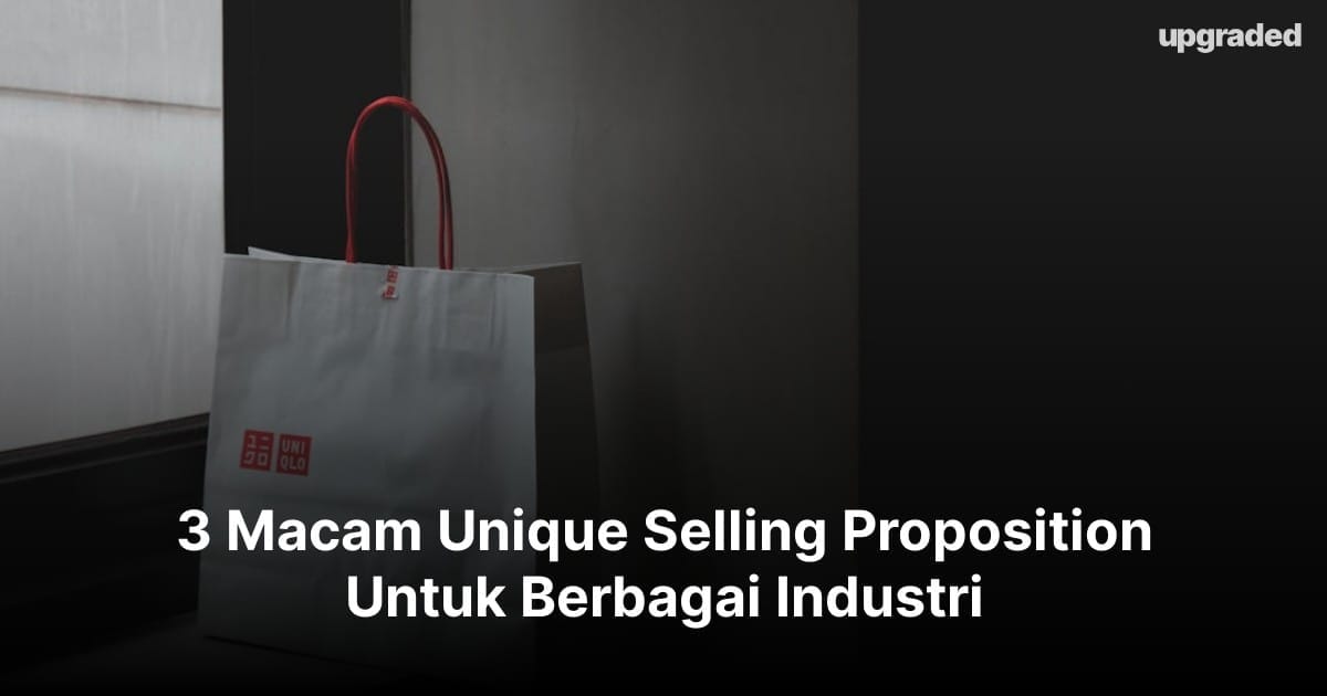 3 Macam Unique Selling Proposition Untuk Berbagai Industri