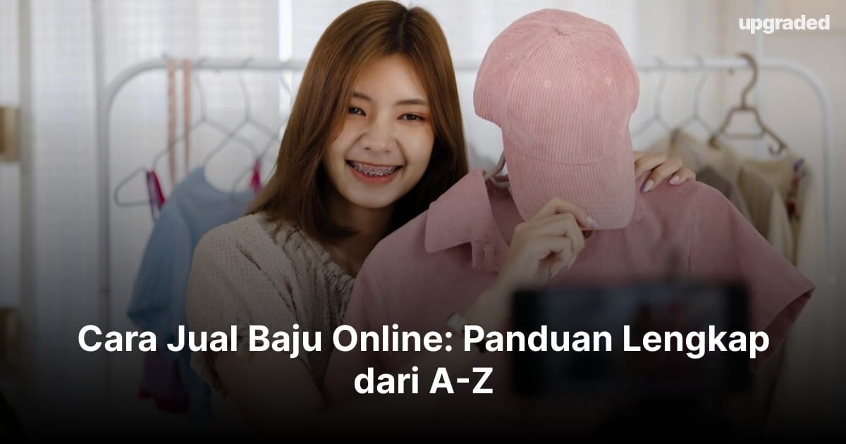 Cara Jual Baju Online: Panduan Lengkap dari A-Z