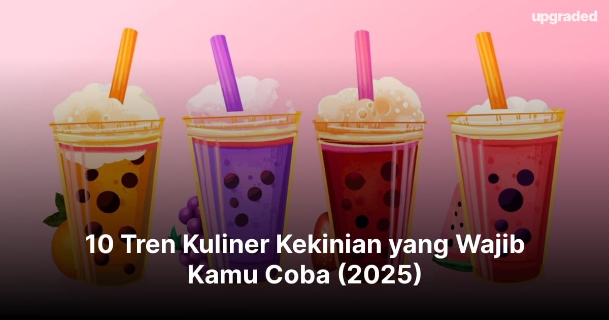 10 Tren Kuliner Kekinian yang Wajib Kamu Coba (2025)